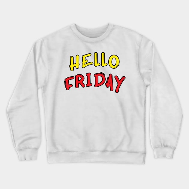 Hello Friday Crewneck Sweatshirt by iconking